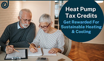 Heat Pump Tax Credits - get rewarded for sustainable heating & cooling